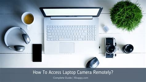 access webcam remotely|How To Access Laptop Camera Remotely (6 Easy Ways)